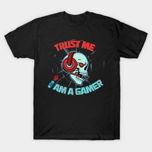 Trust me I am a gamer - gamer skull T-Shirt